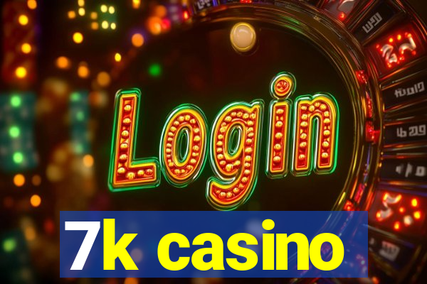 7k casino